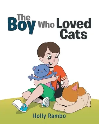 Băiatul care iubea pisicile: The Boy Who Loved Cats - The Boy Who Loved Cats