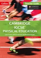 Cambridge IGCSE Educație fizică: Ghidul profesorului - Cambridge IGCSE Physical Education: Teacher Guide