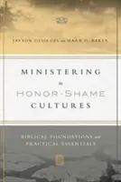 Slujirea în culturile respectului și rușinii: Fundamente biblice și elemente practice esențiale - Ministering in Honor-Shame Cultures: Biblical Foundations and Practical Essentials