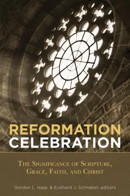 Sărbătoarea Reformei: Semnificația Scripturii, a harului, a credinței și a lui Hristos - Reformation Celebration: The Significance of Scripture, Grace, Faith, and Christ