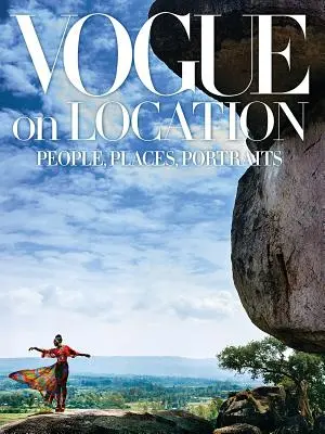 Vogue on Location: Oameni, locuri, portrete - Vogue on Location: People, Places, Portraits