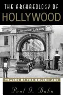 Arheologia Hollywood-ului: Urme ale Epocii de Aur - The Archaeology of Hollywood: Traces of the Golden Age