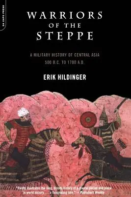 Războinicii stepei: O istorie militară a Asiei Centrale, 500 î.Hr. la 1700 d.Hr. - Warriors of the Steppe: A Military History of Central Asia, 500 B.C. to 1700 A.D.