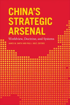 Arsenalul strategic al Chinei: Viziune asupra lumii, doctrină și sisteme - China's Strategic Arsenal: Worldview, Doctrine, and Systems