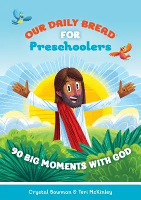 Pâinea noastră cea de toate zilele pentru preșcolari: 90 de momente importante cu Dumnezeu - Our Daily Bread for Preschoolers: 90 Big Moments with God