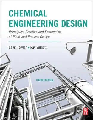 Proiectarea ingineriei chimice: Principiile, practica și economia proiectării instalațiilor și proceselor - Chemical Engineering Design: Principles, Practice and Economics of Plant and Process Design