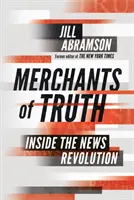 Negustorii adevărului - în interiorul revoluției știrilor - Merchants of Truth - Inside the News Revolution