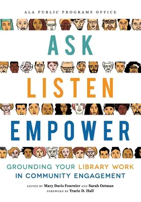 Întreabă, ascultă, împuternicește: Întemeierea activității dvs. de bibliotecă în implicarea comunității - Ask, Listen, Empower: Grounding Your Library Work in Community Engagement