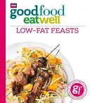 Good Food Eat Well: Festine cu conținut scăzut de grăsimi - Good Food Eat Well: Low-Fat Feasts