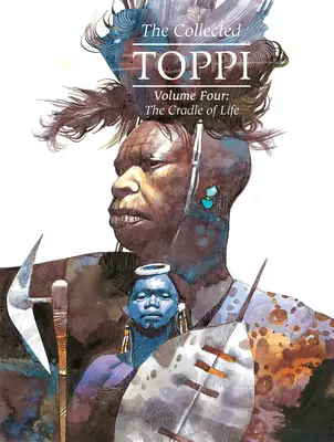 The Collected Toppi Vol.4: Leagănul vieții - The Collected Toppi Vol.4: The Cradle of Life
