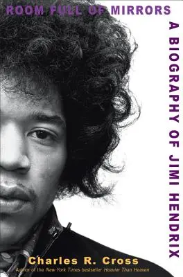 Camera plină de oglinzi: O biografie a lui Jimi Hendrix - Room Full of Mirrors: A Biography of Jimi Hendrix