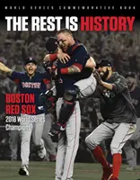 Restul este istorie: Boston Red Sox: Campionii World Series 2018 - The Rest Is History: Boston Red Sox: 2018 World Series Champions