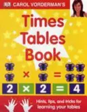 Carol Vorderman's Times Tables Book, Ages 7-11 (Key Stage 2) - Indicații, sfaturi și trucuri pentru învățarea tabelelor tale - Carol Vorderman's Times Tables Book, Ages 7-11 (Key Stage 2) - Hints, Tips and Tricks for Learning Your Tables