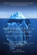 Antropocen sau capitalocen?: Natura, istoria și criza capitalismului - Anthropocene or Capitalocene?: Nature, History, and the Crisis of Capitalism