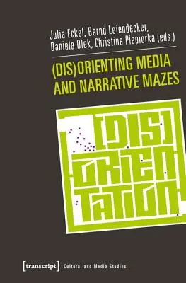 (Dez)orientarea în labirinturile mediatice și narative - (Dis)Orienting Media and Narrative Mazes