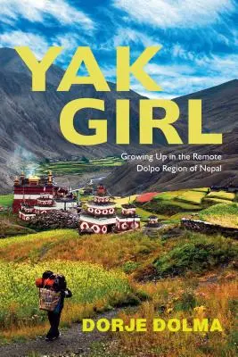 Fata Yak: Să crești în îndepărtata regiune Dolpo din Nepal - Yak Girl: Growing Up in the Remote Dolpo Region of Nepal