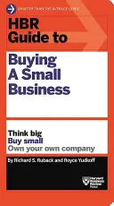 Ghidul HBR pentru cumpărarea unei afaceri mici: Think Big, Buy Small, Own Your Own Company (Gândiți în stil mare, cumpărați în stil mic, dețineți propria companie) - HBR Guide to Buying a Small Business: Think Big, Buy Small, Own Your Own Company