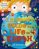 Ghidul începătorului pentru viața pe Pământ (Arbuthnott Gill (Autor)) - Beginner's Guide to Life on Earth (Arbuthnott Gill (Author))