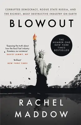 Blowout - Democrația coruptă, statul Rogue Rusia și cea mai bogată și distructivă industrie de pe Pământ - Blowout - Corrupted Democracy, Rogue State Russia, and the Richest, Most Destructive Industry on Earth