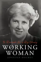 Working Woman - Viața remarcabilă a lui Ray Strachey - Working Woman - The Remarkable Life of Ray Strachey