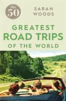 Cele mai bune 50 de călătorii pe șosea - The 50 Greatest Road Trips