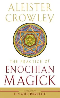 Practica Magiei Enochiane - The Practice of Enochian Magick