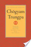 Operele complete ale lui Chgyam Trungpa, volumul 1: Născut în Tibet - Meditație în acțiune - Mudra - Scrieri selectate - The Collected Works of Chgyam Trungpa, Volume 1: Born in Tibet - Meditation in Action - Mudra - Selected Writings