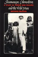 Șamanismul, colonialismul și omul sălbatic: Un studiu în teroare și vindecare - Shamanism, Colonialism, and the Wild Man: A Study in Terror and Healing