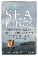 The Sea Kings: Regatele nordice târzii ale omului și ale insulelor C.1066-1275 - The Sea Kings: The Late Norse Kingdoms of Man and the Isles C.1066-1275