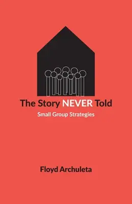 The Story Never Told: Strategii pentru grupuri mici - The Story Never Told: Small Group Strategies
