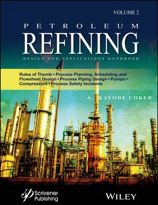Manual de proiectare și aplicații pentru rafinarea petrolului: Rules of Thumb, Process Planning, Scheduling, and Flowsheet Design, Process Piping Design, Pumps, - Petroleum Refining Design and Applications Handbook: Rules of Thumb, Process Planning, Scheduling, and Flowsheet Design, Process Piping Design, Pumps,