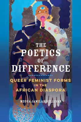 Poetica diferenței: Forme feministe queer în diaspora africană - The Poetics of Difference: Queer Feminist Forms in the African Diaspora