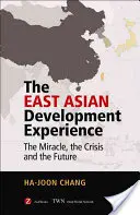 Experiența dezvoltării în Asia de Est: Miracolul, criza și viitorul - The East Asian Development Experience: The Miracle, the Crisis and the Future