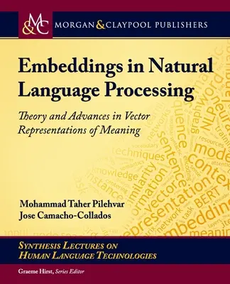 Embeddings in Natural Language Processing: Teorie și progrese în reprezentările vectoriale ale semnificației - Embeddings in Natural Language Processing: Theory and Advances in Vector Representations of Meaning