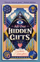Toate darurile noastre ascunse - All Our Hidden Gifts