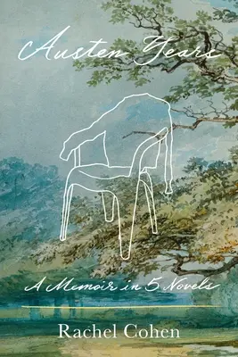 Anii Austen: Memorii în cinci romane - Austen Years: A Memoir in Five Novels