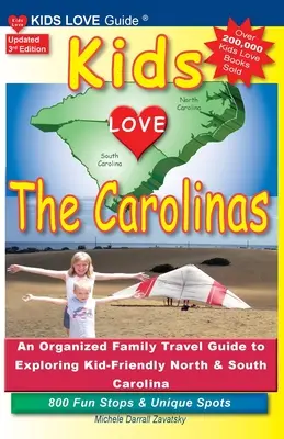 KIDS LOVE THE CAROLINAS, ediția a 3-a: Un ghid de călătorie organizat pentru familii în Carolina de Nord și de Sud, prietenos cu copiii. 800 de popasuri distractive și locuri unice - KIDS LOVE THE CAROLINAS, 3rd Edition: An Organized Family Travel Guide to Kid-Friendly North & South Carolina. 800 Fun Stops & Unique Spots