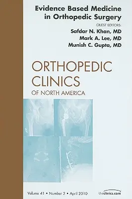 Medicina bazată pe dovezi în chirurgia ortopedică, un număr din Orthopedic Clinics, 41 - Evidence Based Medicine in Orthopedic Surgery, an Issue of Orthopedic Clinics, 41