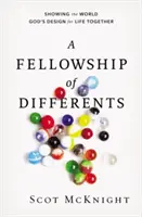 O părtășie a diferențelor: Arătând lumii designul lui Dumnezeu pentru viața împreună - A Fellowship of Differents: Showing the World God's Design for Life Together