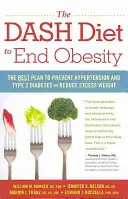 Dieta Dash pentru a pune capăt obezității: Cel mai bun plan pentru a preveni hipertensiunea și diabetul de tip 2 și pentru a reduce excesul de greutate - The Dash Diet to End Obesity: The Best Plan to Prevent Hypertension and Type-2 Diabetes and Reduce Excess Weight