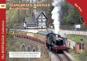 Amintiri despre calea ferată din Llangollen - Llangollen Railway Recollections