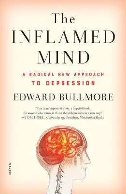 Mintea Inflamată: O nouă abordare radicală a depresiei - The Inflamed Mind: A Radical New Approach to Depression