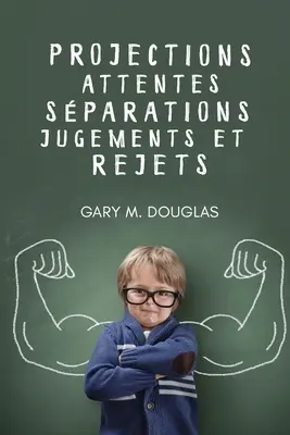 Projections, attentes, sparations, jugements et rejets (franceză) - Projections, attentes, sparations, jugements et rejets (French)
