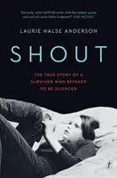 Shout - Povestea adevărată a unei supraviețuitoare care a refuzat să fie redusă la tăcere - Shout - The True Story of a Survivor Who Refused to be Silenced