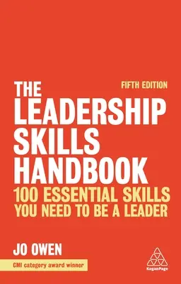 Manualul abilităților de leadership: 100 de abilități esențiale de care ai nevoie pentru a fi un lider - The Leadership Skills Handbook: 100 Essential Skills You Need to Be a Leader