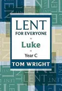 Postul Mare pentru toată lumea - Luca Anul C - Lent for Everyone - Luke Year C