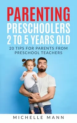Parentingul preșcolarilor cu vârste cuprinse între 2 și 5 ani - Parenting Preschoolers 2 to 5 years old