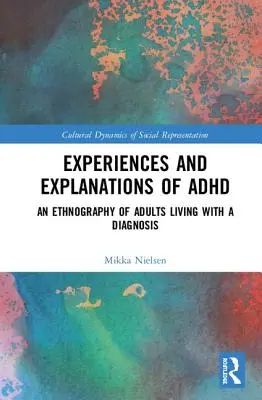 Experiențe și explicații ale ADHD: O etnografie a adulților care trăiesc cu un diagnostic - Experiences and Explanations of ADHD: An Ethnography of Adults Living with a Diagnosis