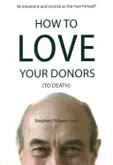 Cum să vă iubiți donatorii (până la moarte) - How to Love Your Donors (to Death)