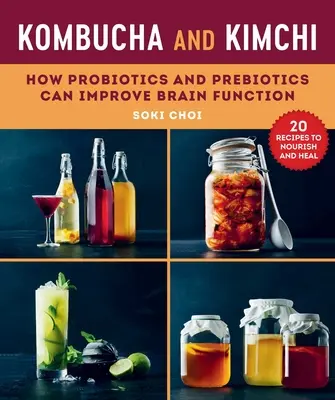Kombucha și Kimchi: Cum pot probioticele și prebioticele să îmbunătățească funcționarea creierului - Kombucha and Kimchi: How Probiotics and Prebiotics Can Improve Brain Function